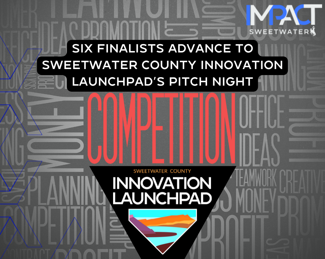 Six Finalists Advance to Sweetwater County Innovation Launchpad's Pitch  Night – IMPACT 307